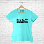 "FUN FACT I DON'T CARE", Women Half Sleeve T-shirt - FHMax.com
