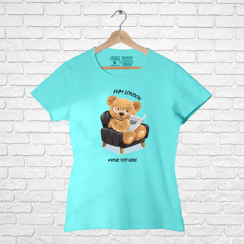 Customize Teddy Collection with your Text, FHM London Women Half Sleeve Tshirt - FHMax.com
