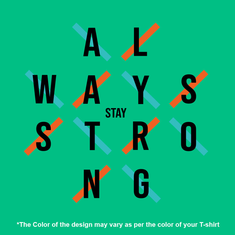"ALWAYS STAY STRONG", Men's Half Sleeve T-shirt - FHMax.com