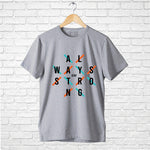 "ALWAYS STAY STRONG", Men's Half Sleeve T-shirt - FHMax.com
