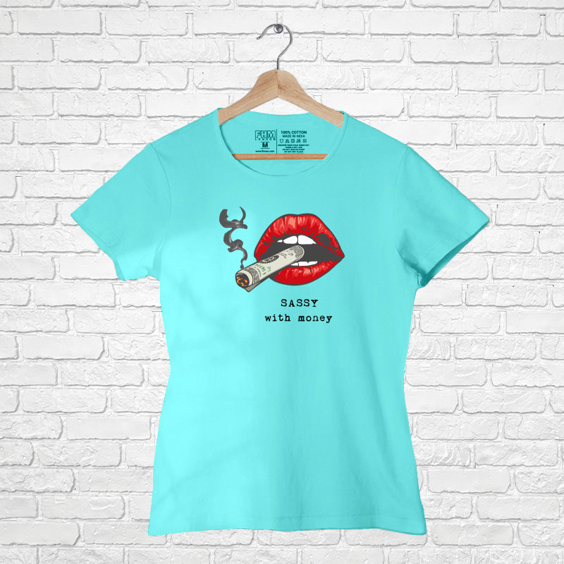 "SASSY WITH MONEY", Women Half Sleeve T-shirt - FHMax.com