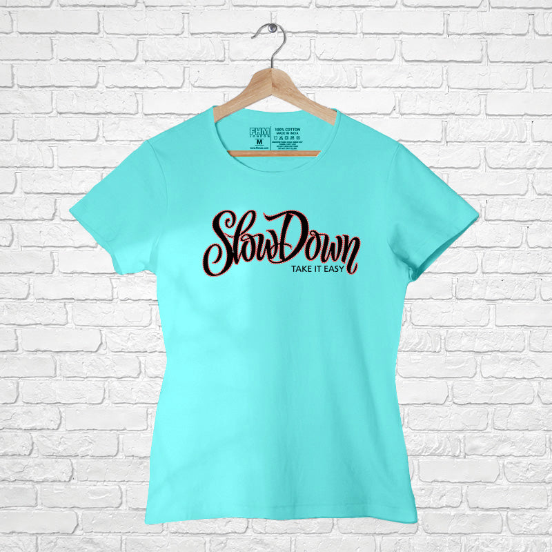 "SLOW DOWN", Women Half Sleeve T-shirt - FHMax.com