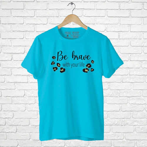 "BE BRAVE", Boyfriend Women T-shirt - FHMax.com