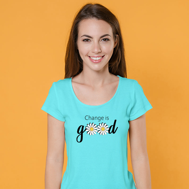 "CHANGE IS GOOD", Women Half Sleeve T-shirt - FHMax.com