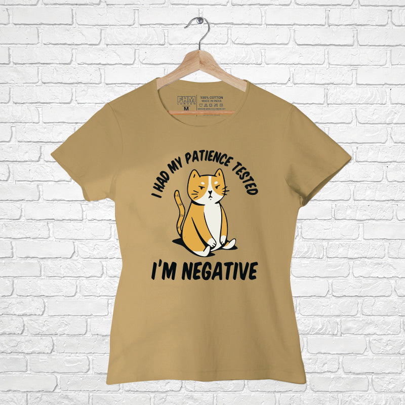 "I HAD MY PATIENCE TESTED I'M NEGATIVE", Women Half Sleeve T-shirt - FHMax.com