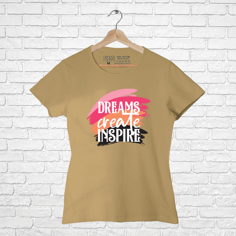 "DREAMS CREATE INSPIRE", Women Half Sleeve T-shirt - FHMax.com