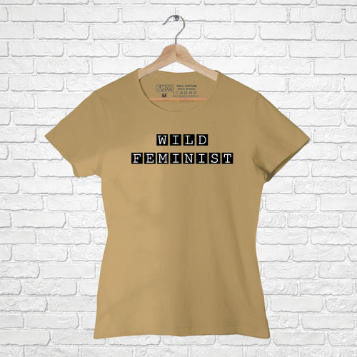 "WILD FEMINIST", Women Half Sleeve T-shirt - FHMax.com