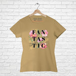 "FANTASTIC", Women Half Sleeve T-shirt - FHMax.com