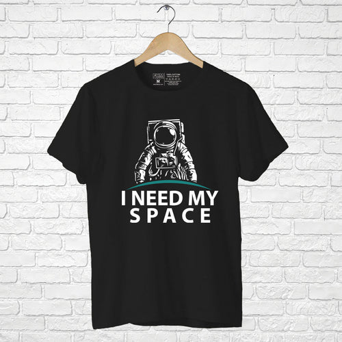 I need my space, Men's Half Sleeve T-shirt - FHMax.com