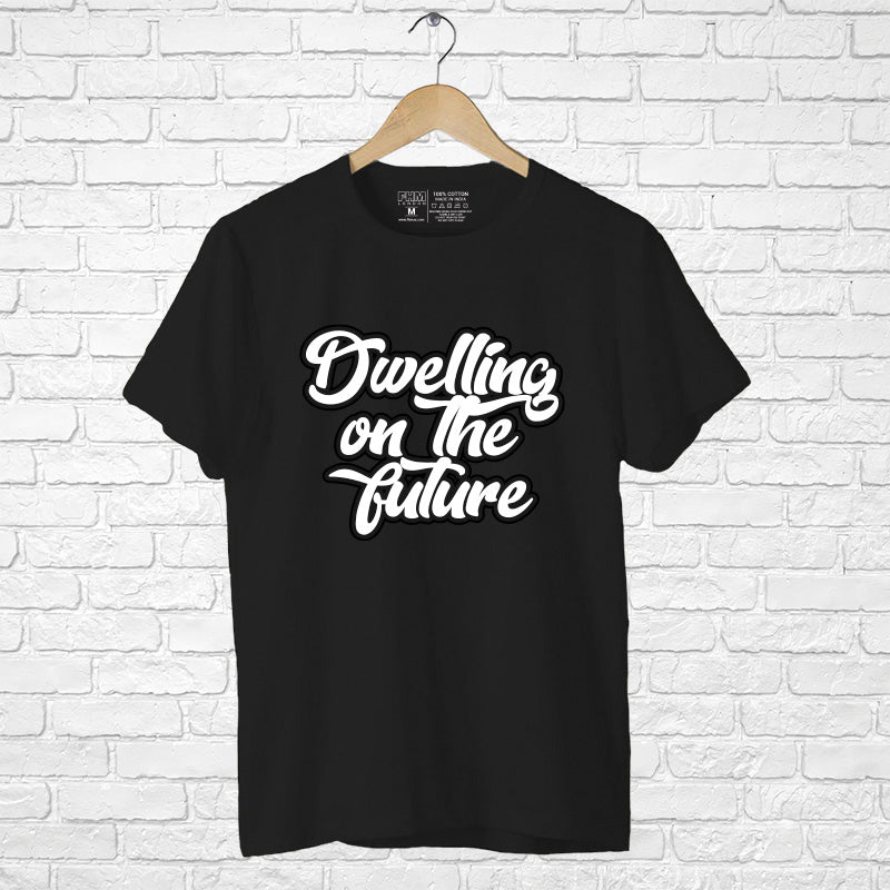 "DWELLING ON THE FUTURE", Men's Half Sleeve T-shirt - FHMax.com