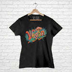 "VEGAN", Women Half Sleeve T-shirt - FHMax.com