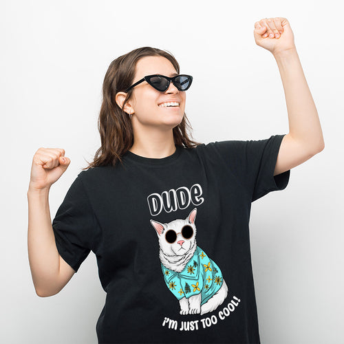 "DUDE I'M JUST TOO COOL!", Boyfriend Women T-shirt - FHMax.com