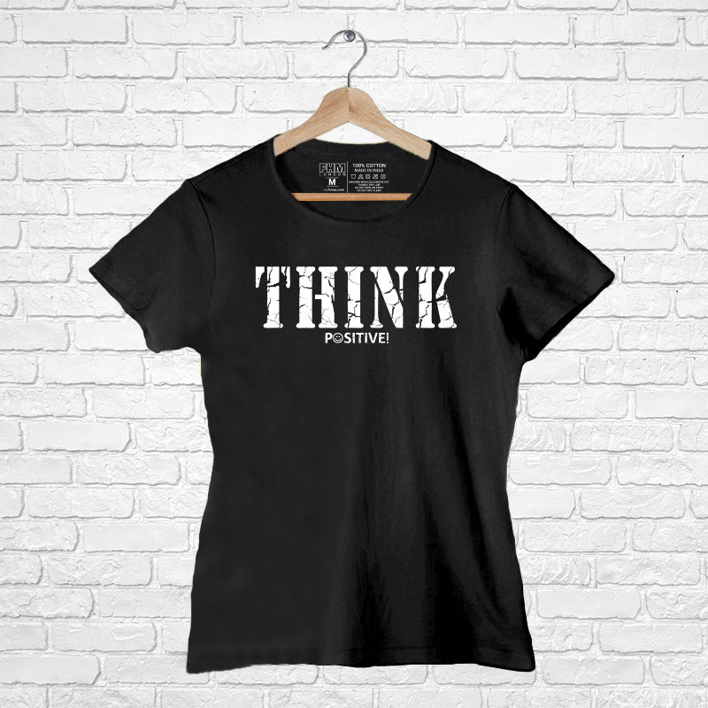 "THINK POSITIVE", Women Half Sleeve T-shirt - FHMax.com