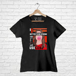"BETTER TO BE STRONG", Women Half Sleeve T-shirt - FHMax.com