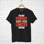 "I'M NOT PERFECT BUT I'M LIMITED EDITION", Boyfriend Women T-shirt - FHMax.com