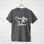 "DWELLING ON THE FUTURE", Men's Half Sleeve T-shirt - FHMax.com