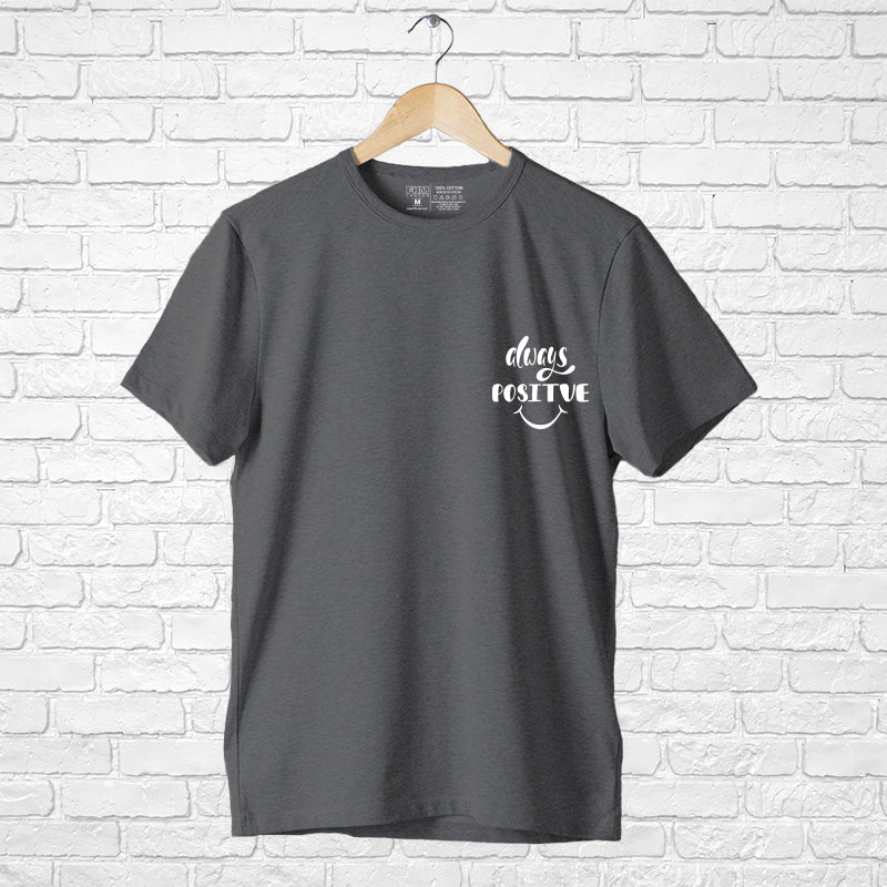"ALWAYS POSITIVE", Men's Half Sleeve T-shirt - FHMax.com
