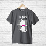 "I'M TIRED", Men's Half Sleeve T-shirt - FHMax.com