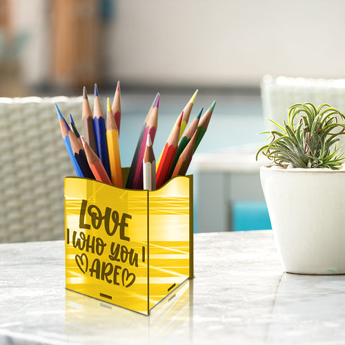 "LOVE WHO YOU ARE", Acrylic mirror Pen stand - FHMax.com