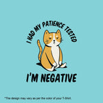 "I HAD MY PATIENCE TESTED I'M NEGATIVE", Women Half Sleeve T-shirt - FHMax.com