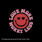 "LOVE MORE, WORRY LESS", Women Half Sleeve T-shirt - FHMax.com