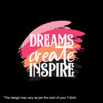 "DREAMS CREATE INSPIRE", Women Half Sleeve T-shirt - FHMax.com