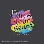 "FOLLOW YOUR HEART", Boyfriend Women T-shirt - FHMax.com