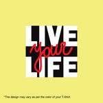"LIVE YOUR LIFE", Men's Half Sleeve T-shirt - FHMax.com