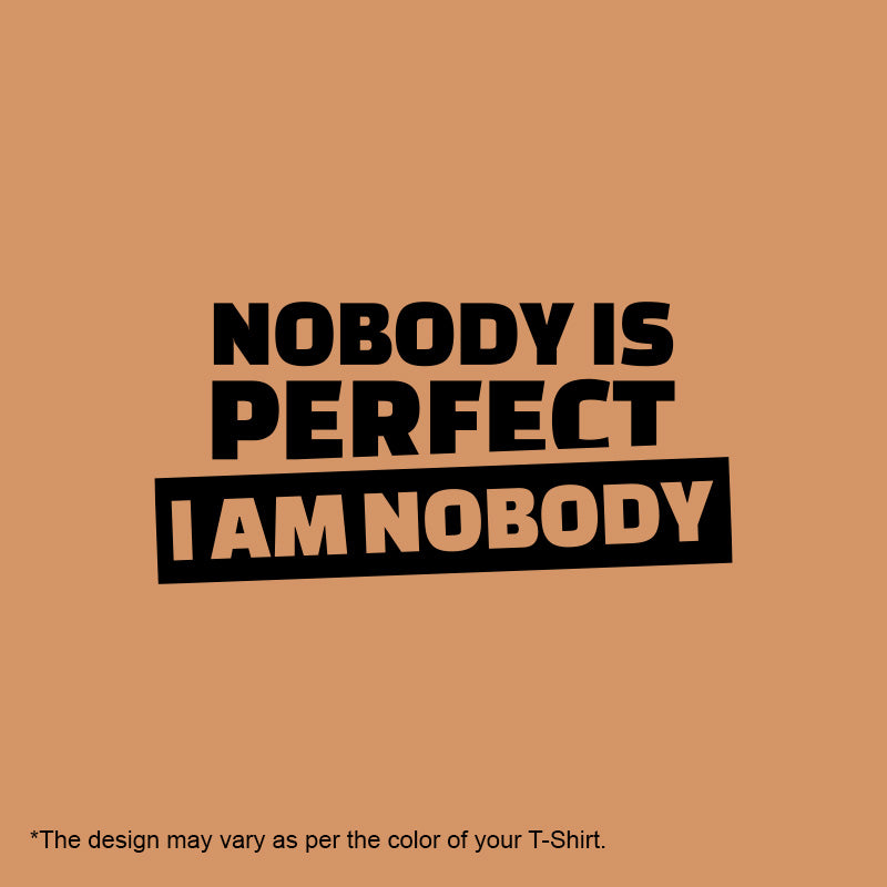 "NOBODY IS PERFECT I AM NOBODY", Women Half Sleeve T-shirt - FHMax.com