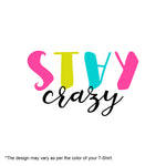"STAY CRAZY", Women Half Sleeve T-shirt - FHMax.com