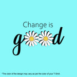 "CHANGE IS GOOD", Women Half Sleeve T-shirt - FHMax.com