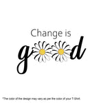 "CHANGE IS GOOD", Women Half Sleeve T-shirt - FHMax.com