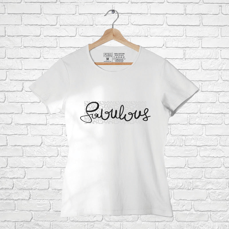 "FABULOUS", Women Half Sleeve T-shirt - FHMax.com