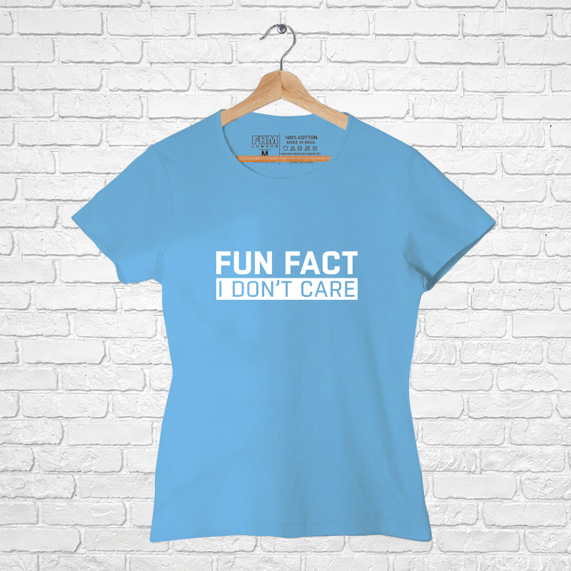 "FUN FACT I DON'T CARE", Women Half Sleeve T-shirt - FHMax.com