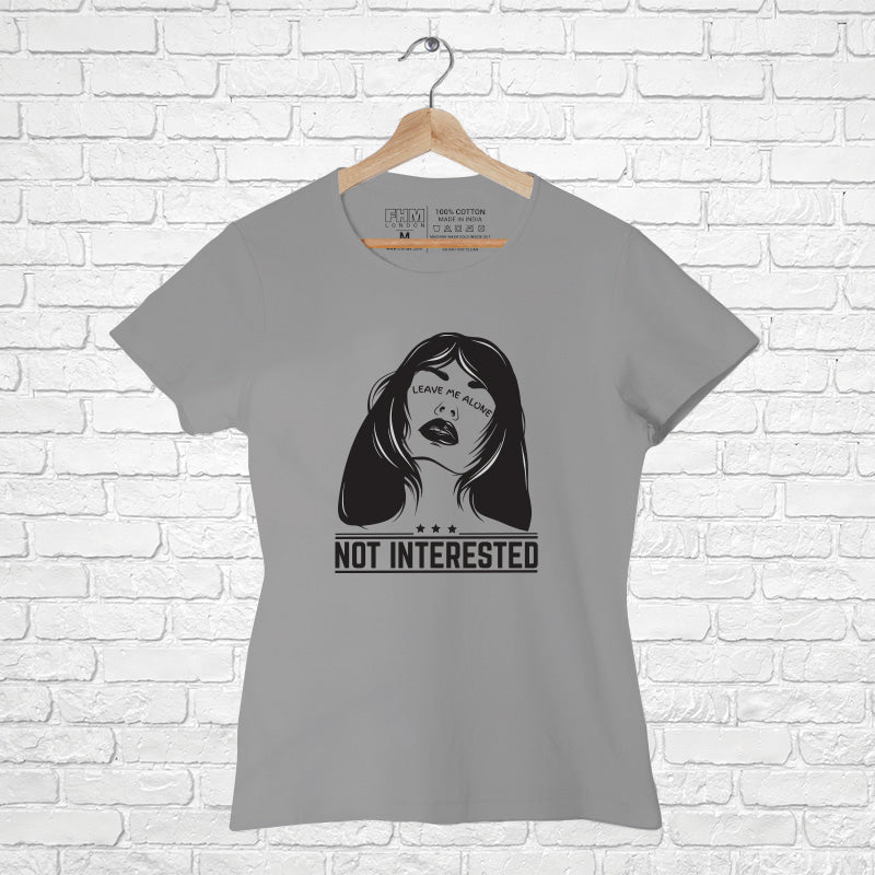 "NOT INTERESTED", Women Half Sleeve T-shirt - FHMax.com