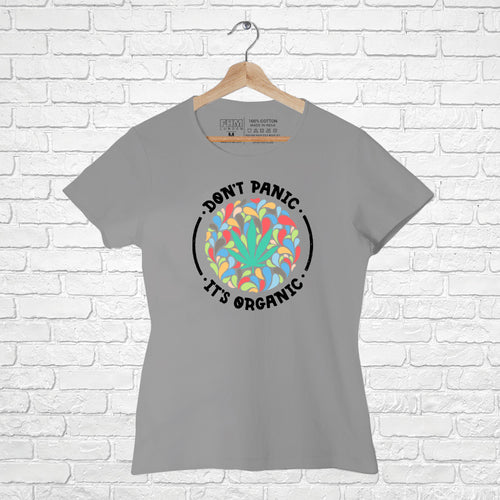 "DON'T PANIC IT'S ORGANIC", Women Half Sleeve T-shirt