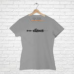 "SILENCE", Women Half Sleeve T-shirt - FHMax.com