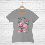 "NEUTRAL", Women Half Sleeve T-shirt - FHMax.com