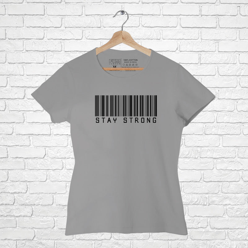 "STAY STRONG", Women Half Sleeve T-shirt - FHMax.com