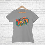 "VEGAN", Women Half Sleeve T-shirt - FHMax.com