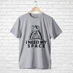 I need my space, Men's Half Sleeve T-shirt - FHMax.com