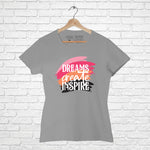 "DREAMS CREATE INSPIRE", Women Half Sleeve T-shirt - FHMax.com