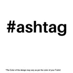 "#ASHTAG", Women Half Sleeve T-shirt - FHMax.com