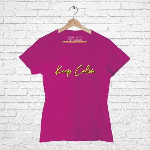 "KEEP CALM", Women Half Sleeve T-shirt - FHMax.com