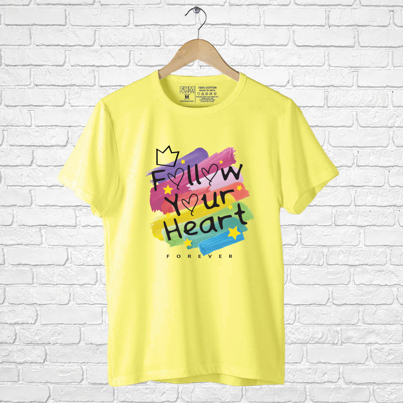 "FOLLOW YOUR HEART", Boyfriend Women T-shirt - FHMax.com