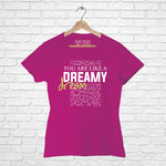 "YOU ARE LIKE A DREAMY DREAM", Women Half Sleeve T-shirt - FHMax.com