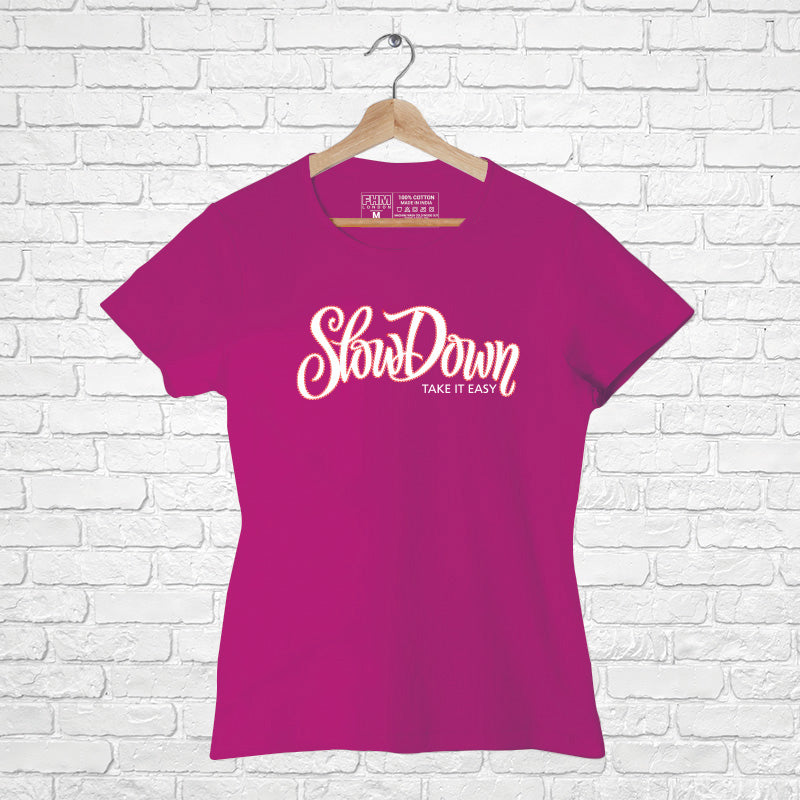 "SLOW DOWN", Women Half Sleeve T-shirt - FHMax.com