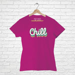 "CHILL", Women Half Sleeve T-shirt - FHMax.com