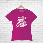 "MY BLOOD TYPE IS COFFEE", Women Half Sleeve T-shirt - FHMax.com