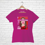 "BETTER TO BE STRONG", Women Half Sleeve T-shirt - FHMax.com